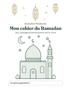 Mon cahier du Ramadan — Jeux, coloriages et bonnes actions, 5-10 ans