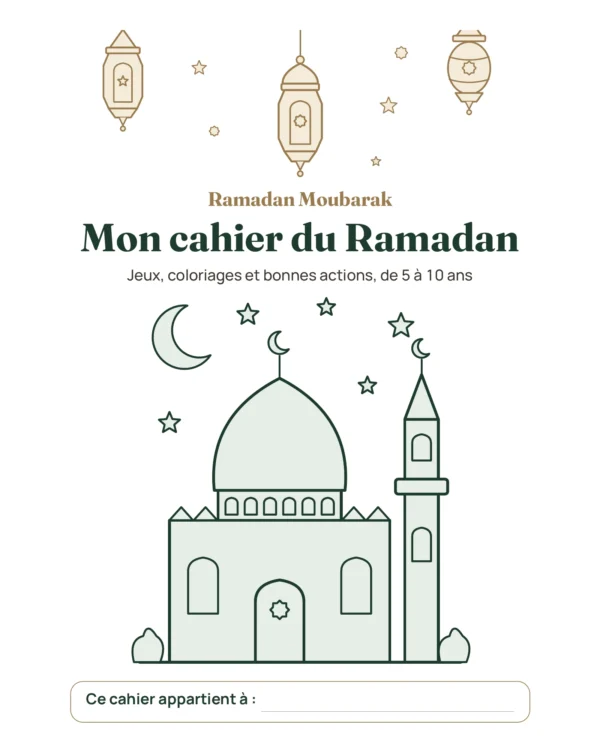 Mon cahier du Ramadan — Jeux, coloriages et bonnes actions, 5-10 ans