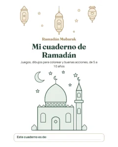 Mi cuaderno de Ramadán — Juegos, dibujos para colorear y buenas acciones, 5-10 años