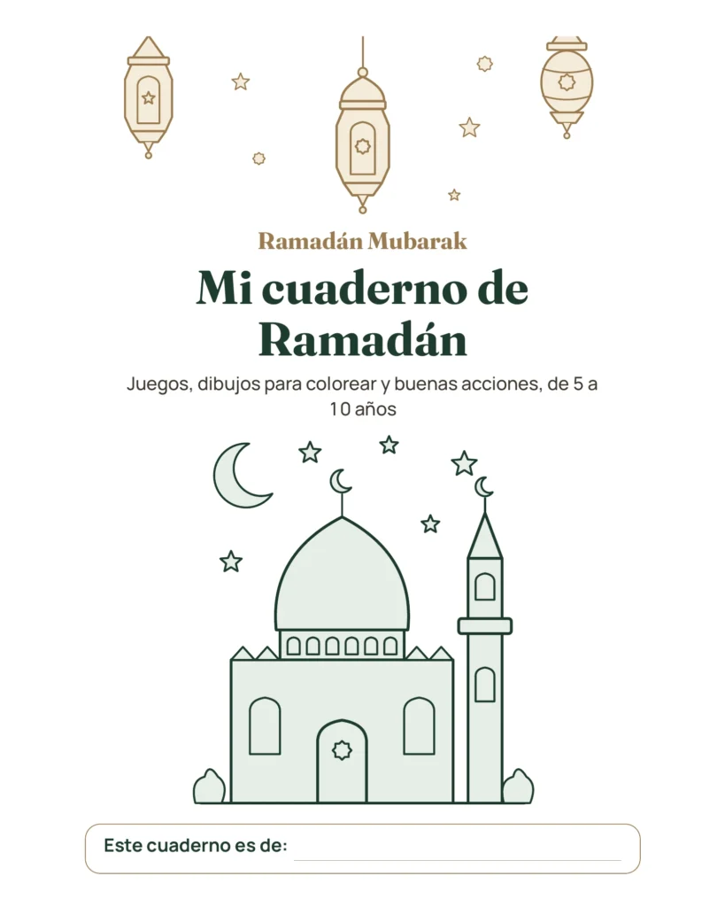 Mi cuaderno de Ramadán — Juegos, dibujos para colorear y buenas acciones, 5-10 años