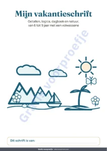 Mijn vakantieschrift — Mijn vakantieschrift — getallen, logica, dagboek en natuur, 6-9 jaar (pdf om te printen en tabletversie)