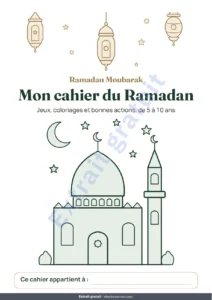 Mon cahier du Ramadan — Mon cahier du Ramadan — Jeux, coloriages et bonnes actions, 5-10 ans