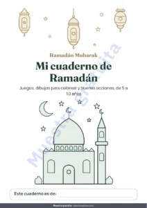 Mi cuaderno de Ramadán — Mi cuaderno de Ramadán — Juegos, dibujos para colorear y buenas acciones, 5-10 años